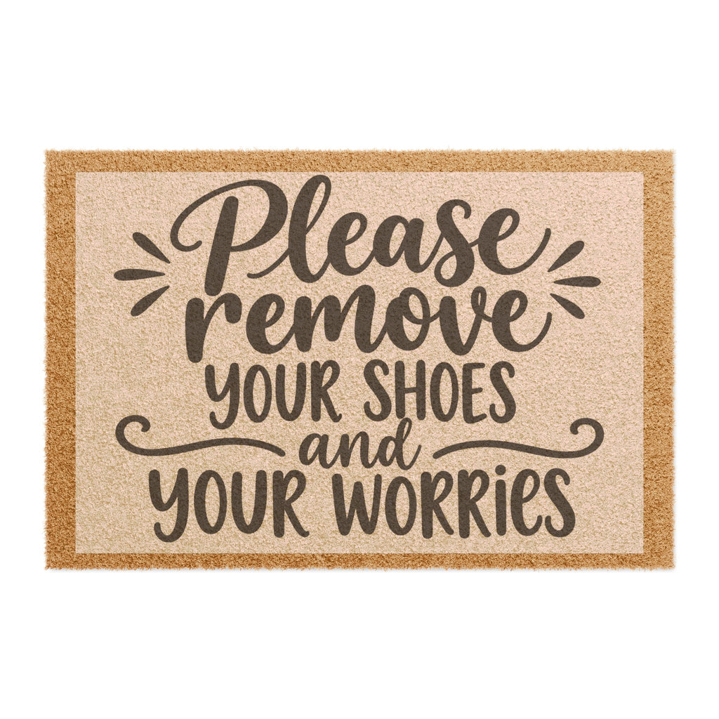 Please Remove Your Shoes and Worries Doormat — Funny Welcome Coir Mat for Home Entryway