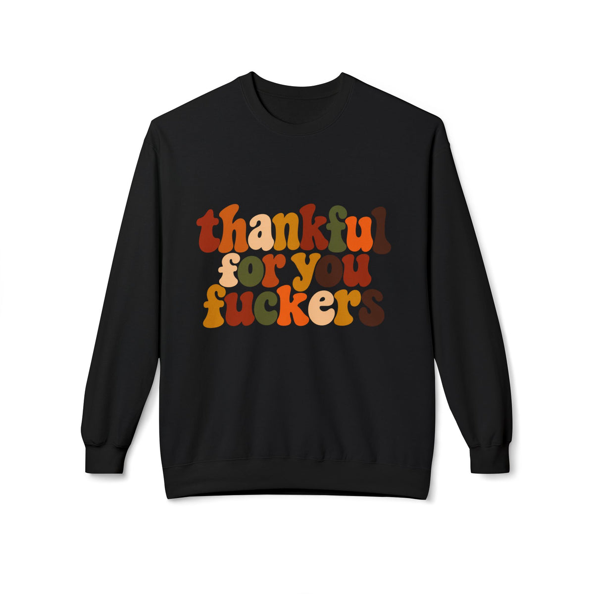 Thankful for You Fuckers Thanksgiving Crewneck Sweatshirt