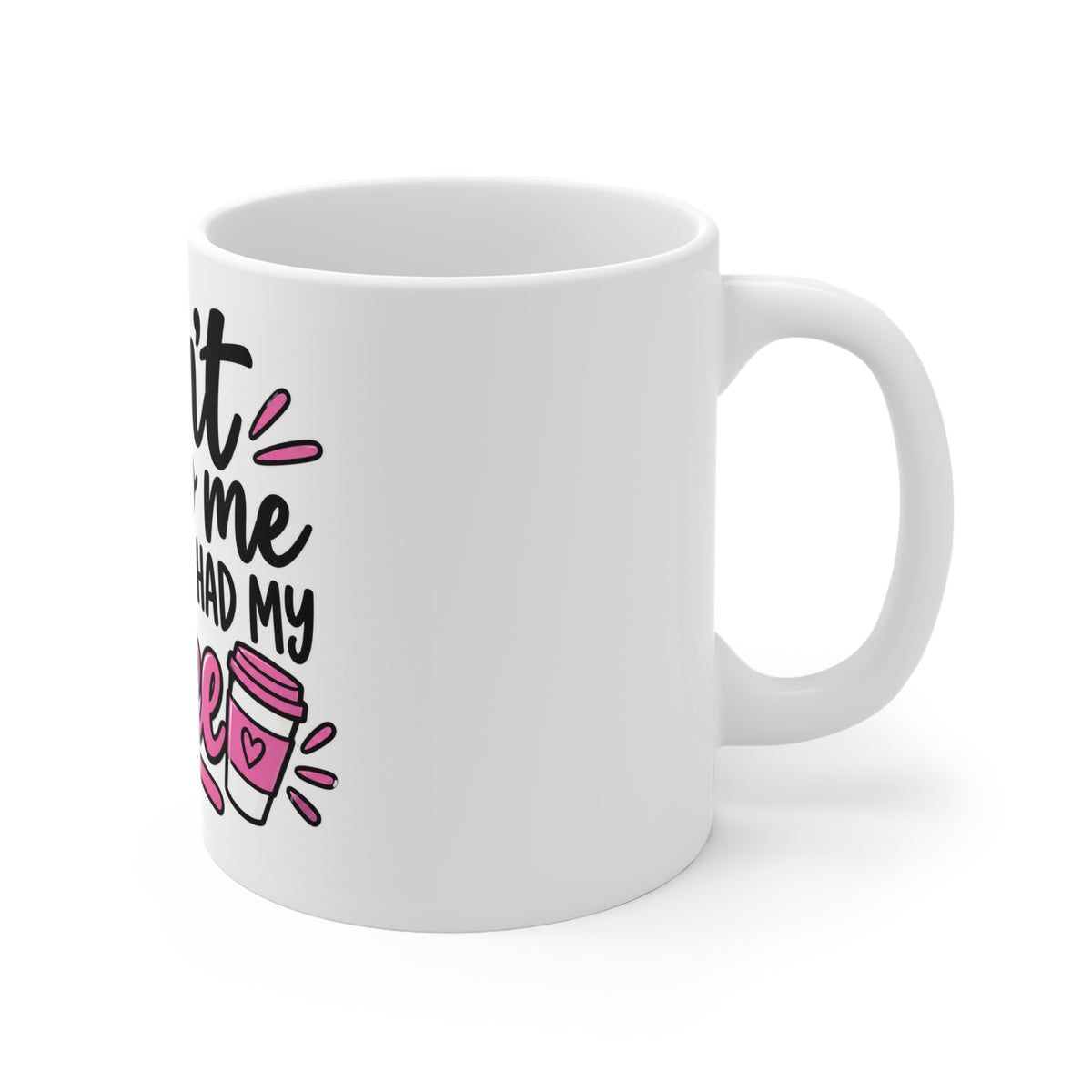 Don’t Talk to Me Before I’ve Had My Coffee Mug — Funny Pink Coffee Lover Gift